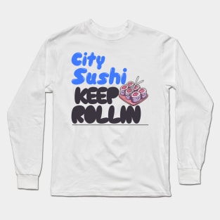 City Sushi Keep Rollin Long Sleeve T-Shirt